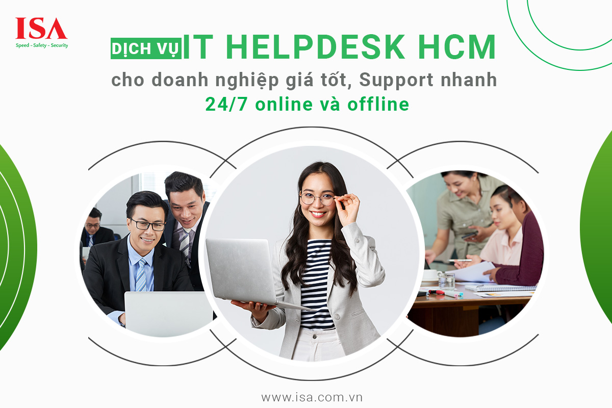 Dịch vụ IT Helpdesk TP HCM cho doanh nghiệp giá tốt, Support nhanh 24/7 online và offline