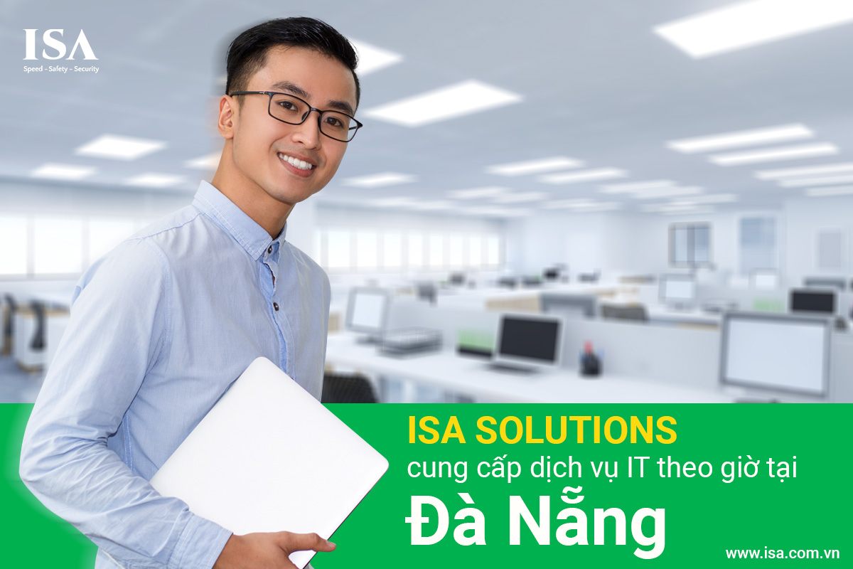ISA Solutions cung cấp dịch vụ IT theo giờ tại Đà Nẵng